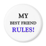 My Best Friend Rules Fridge Magnets