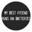 My best friend runs on batteries stickers by funnycustomtshirts My best friend runs on batteries stickers