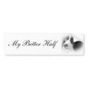 My Better Half Bumper Sticker bumper stickers by NormaJean35 My Better Half Bumper Sticker bumper stickers