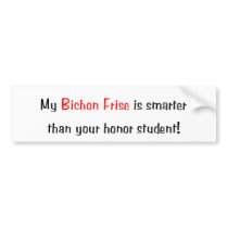 My Bichon Frise is smarter... Bumper Sticker bumper stickers by towalj My Bichon Frise is smarter... Bumper Sticker bumper stickers