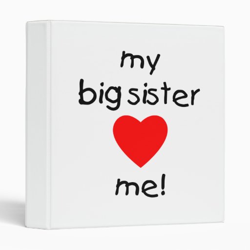 My Big Sister Loves Me 3 Ring Binder Zazzle