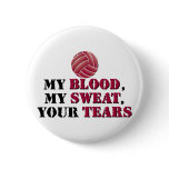 My blood, my sweat, your tears - Volleyball buttons