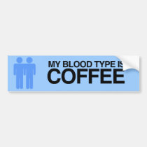 MY BLOOD TYPE IS COFFEE.png bumper stickers