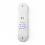 My board your head.Lets arra... - Customized Skate Board Deck