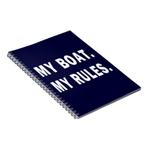 My Boat. My Rules funny boating Note Book Zazzle