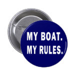 My Boat. My Rules - funny boating Pin