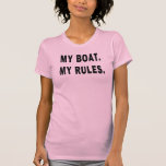 My Boat. My Rules - funny boating Shirts