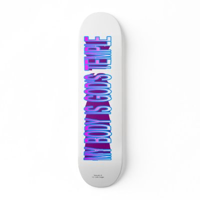 "My Body is God's Temple." Skateboard by trinity4life