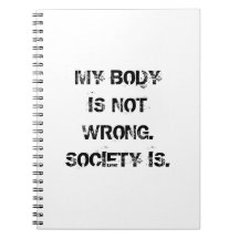 My Body Is Not Wrong Notebook
