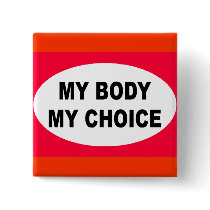 My Body My Choice buttons