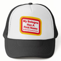 My bologna has a first name hats by sogeshirts My bologna has a first name hats