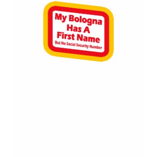 My bologna has a first name shirt