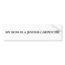 MY BOSS IS A JEWISH CARPENTER BUMPER STICKERS
