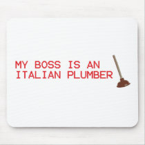 My Boss Is An Italian Plumber - Mario Video Game mousepads