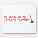 My Boss Is An Italian Plumber - Mario Video Game Mouse Pad