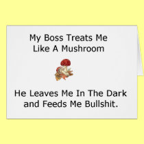 My Boss Treats Me Like a Mushroom cards