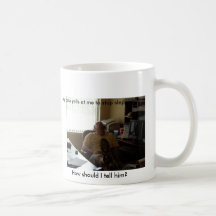 My boss yells at me to stop slepping.... mugs