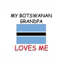 My Botswanan Grandpa Loves Me t-shirts by flagshirt My Botswanan Grandpa Loves Me t-shirts