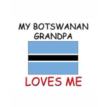 My Botswanan Grandpa Loves Me t-shirts