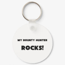 MY Bounty Hunter ROCKS! keychains