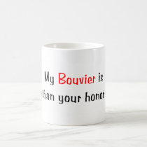 My Bouvier is smarter... Mug