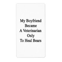 My Boyfriend Became A Veterinarian Only To Heal Be Personalized Shipping Label