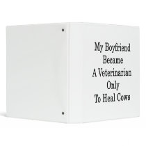 My Boyfriend Became A Veterinarian Only To Heal Co 3 Ring Binders