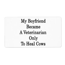 My Boyfriend Became A Veterinarian Only To Heal Co Custom Shipping Label