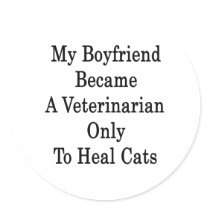 My Boyfriend Became  Veterinarian Only To Heal Cat Sticker
