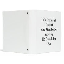 My Boyfriend Doesn't Heal Giraffes For A Living He Binders