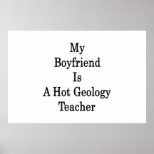 My Boyfriend Is A Hot Geology Teacher Posters