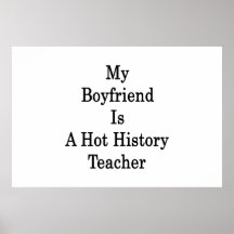 My Boyfriend Is A Hot History Teacher Posters