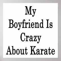 My Boyfriend Is Crazy About Karate Print
