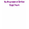 My Boyfriend is Hotter Than Yours. t-shirts