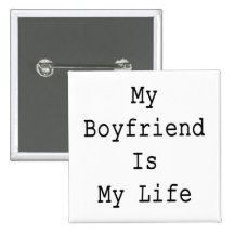 My Boyfriend Is My Life Pins