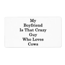 My Boyfriend Is That Crazy Guy Who Loves Cows Custom Shipping Labels