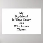 My Boyfriend Is That Crazy Guy Who Loves Tigers posters