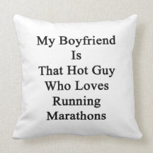 My Boyfriend Is That Hot Guy Who Loves Running Mar Throw Pillows