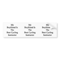 My Boyfriend Is The Best Cycling Instructor Bumper Sticker