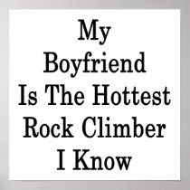 My Boyfriend Is The Hottest Rock Climber I Know Print
