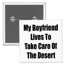 My Boyfriend Lives To Take Care Of The Desert Pin