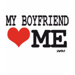 My boyfriend loves me t-shirts