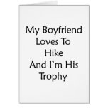 My Boyfriend Loves To Hike And I'm His Trophy Card