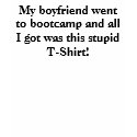 My boyfriend went to bootcamp and all I got was... t-shirts
