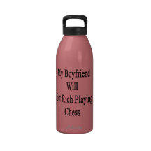 My Boyfriend Will Get Rich Playing Chess Drinking Bottle