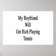 My Boyfriend Will Get Rich Playing Tennis Print
