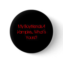 My Boyfriends A Vampire.... What's Yours? buttons