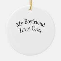 My Boyfriends Loves Cows Ornaments