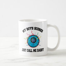 My Boys Scored Just Call Me Daddy mugs