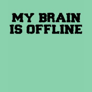 My Brain Is Offline T-Shirt shirt